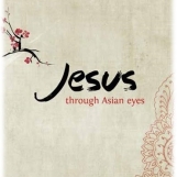 Discovering Jesus through Asian eyes
