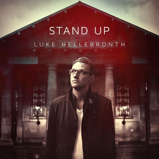 Luke Hellebronth to release debut album, Stand Up - Christian Today